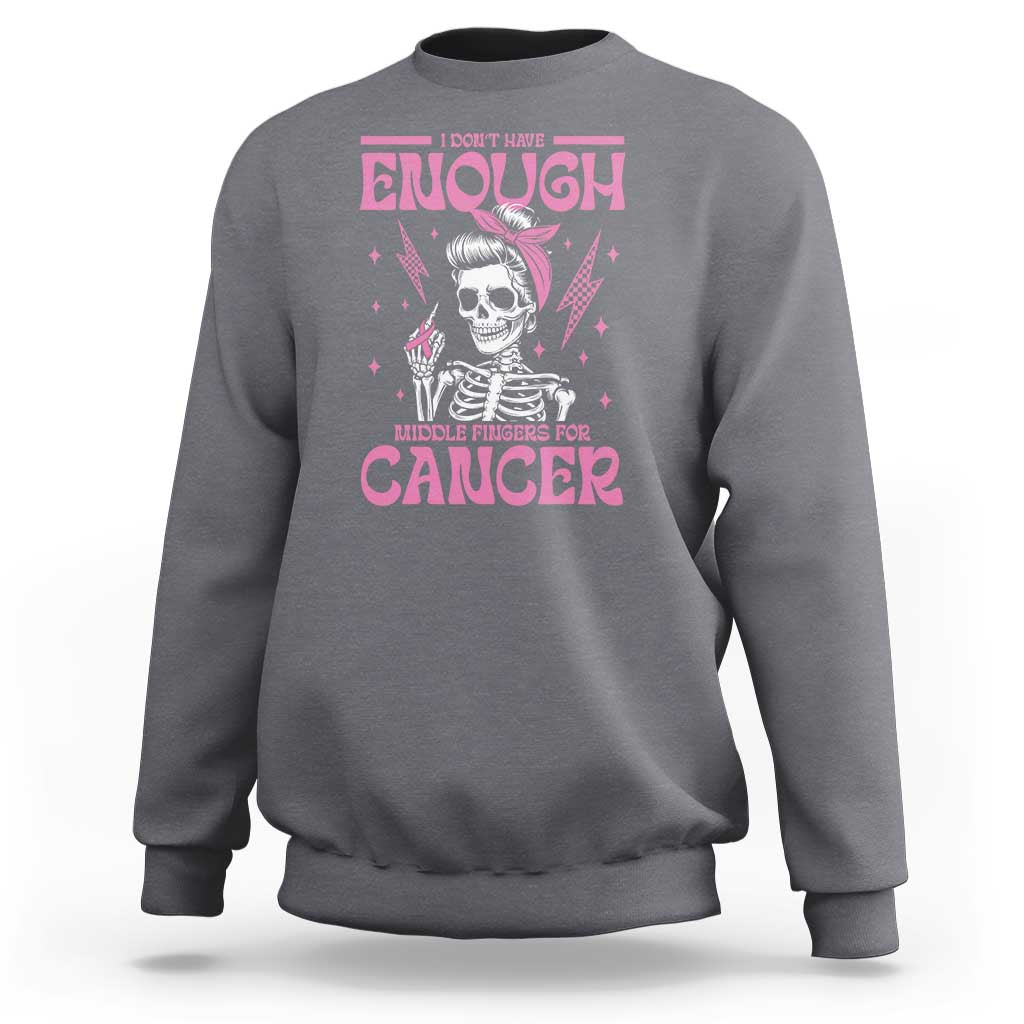Funny Skeleton Breast Cancer Sweatshirt I Dont Have Enough Middle Fingers