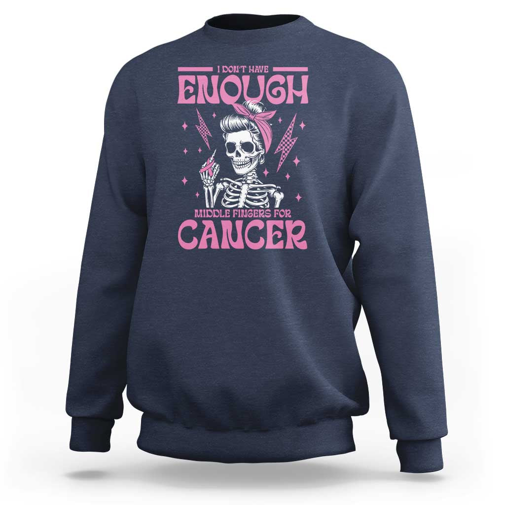 Funny Skeleton Breast Cancer Sweatshirt I Dont Have Enough Middle Fingers