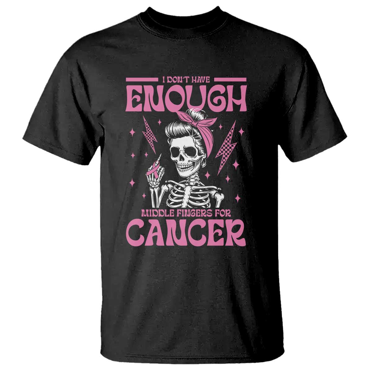 Funny Skeleton Breast Cancer T Shirt I Dont Have Enough Middle Fingers