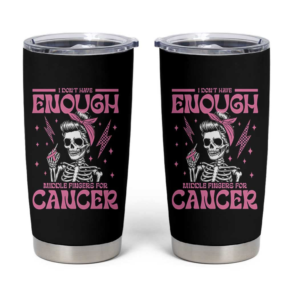 Funny Skeleton Breast Cancer Tumbler Cup I Dont Have Enough Middle Fingers