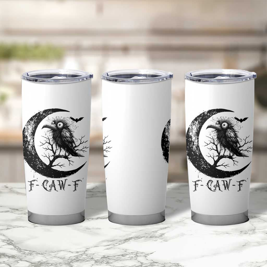 Funny Raven Bird Tumbler Cup F Caw F Joke Moon Sarcastic Humor Art