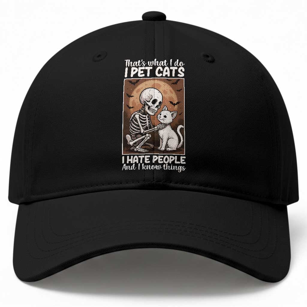 Funny Skeleton Cat Baseball Cap Thats What I Do I Pet Cats I Hate People And I Know Things