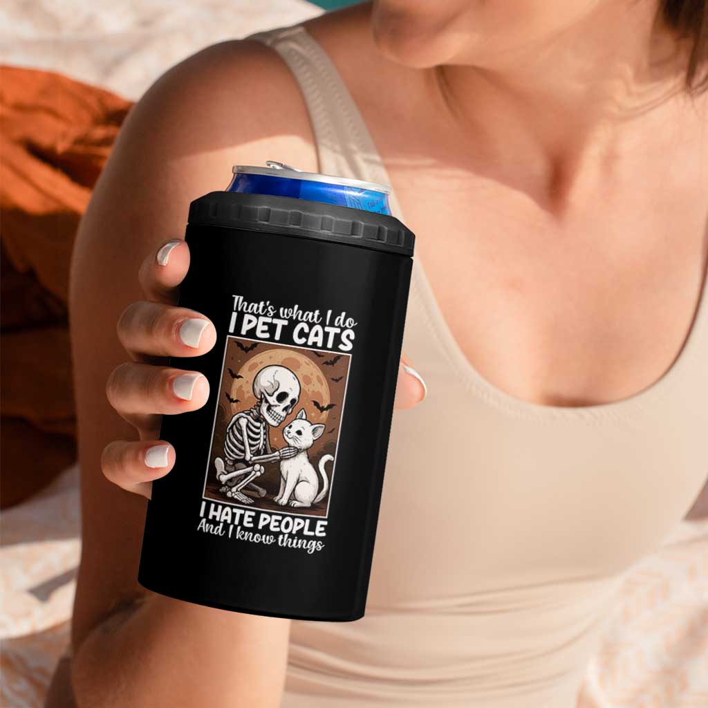 Funny Skeleton Cat 4 in 1 Can Cooler Tumbler Thats What I Do I Pet Cats I Hate People And I Know Things