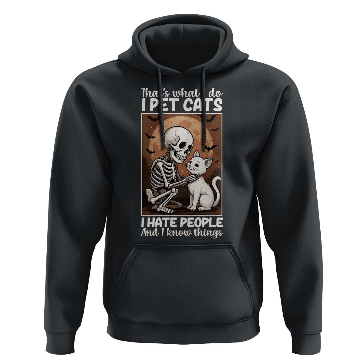 Funny Skeleton Cat Hoodie Thats What I Do I Pet Cats I Hate People And I Know Things - Wonder Print Shop