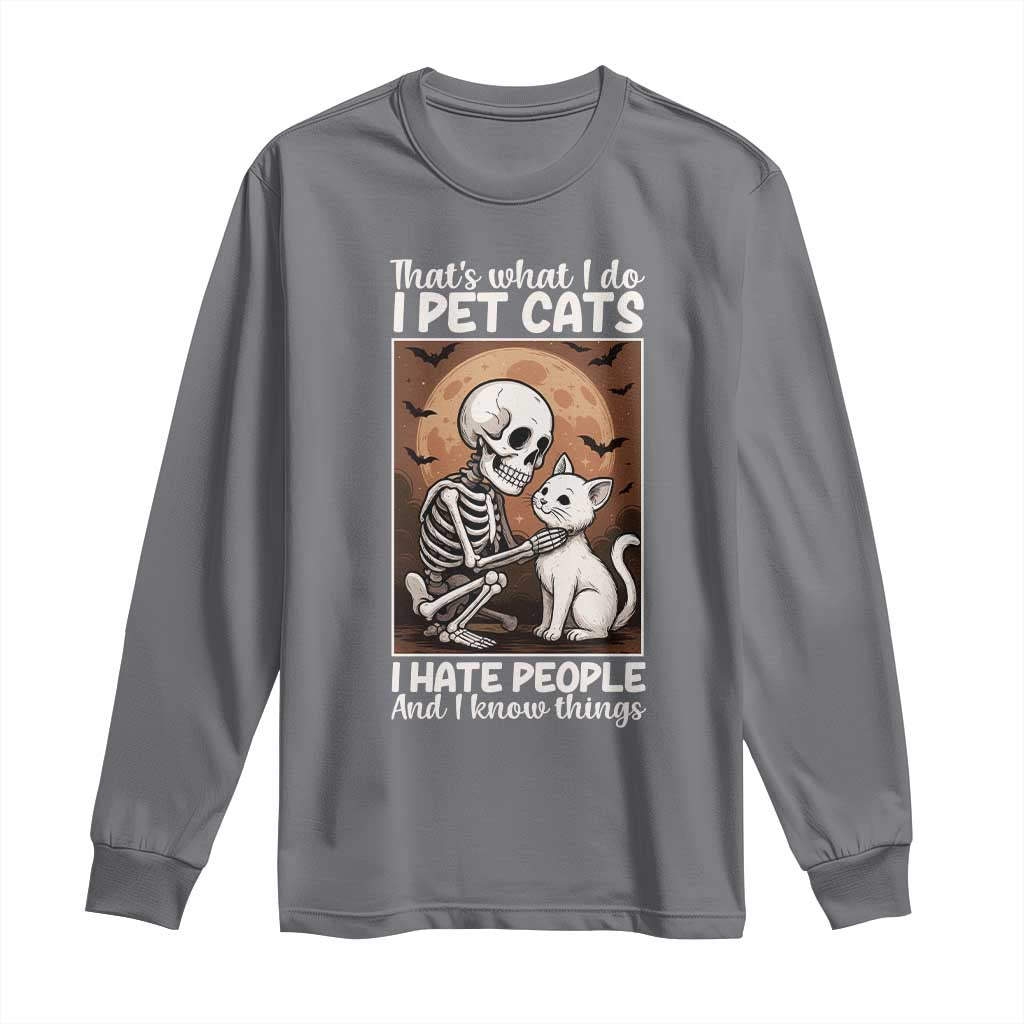 Funny Skeleton Cat Long Sleeve Shirt Thats What I Do I Pet Cats I Hate People And I Know Things - Wonder Print Shop