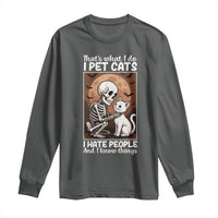 Funny Skeleton Cat Long Sleeve Shirt Thats What I Do I Pet Cats I Hate People And I Know Things - Wonder Print Shop