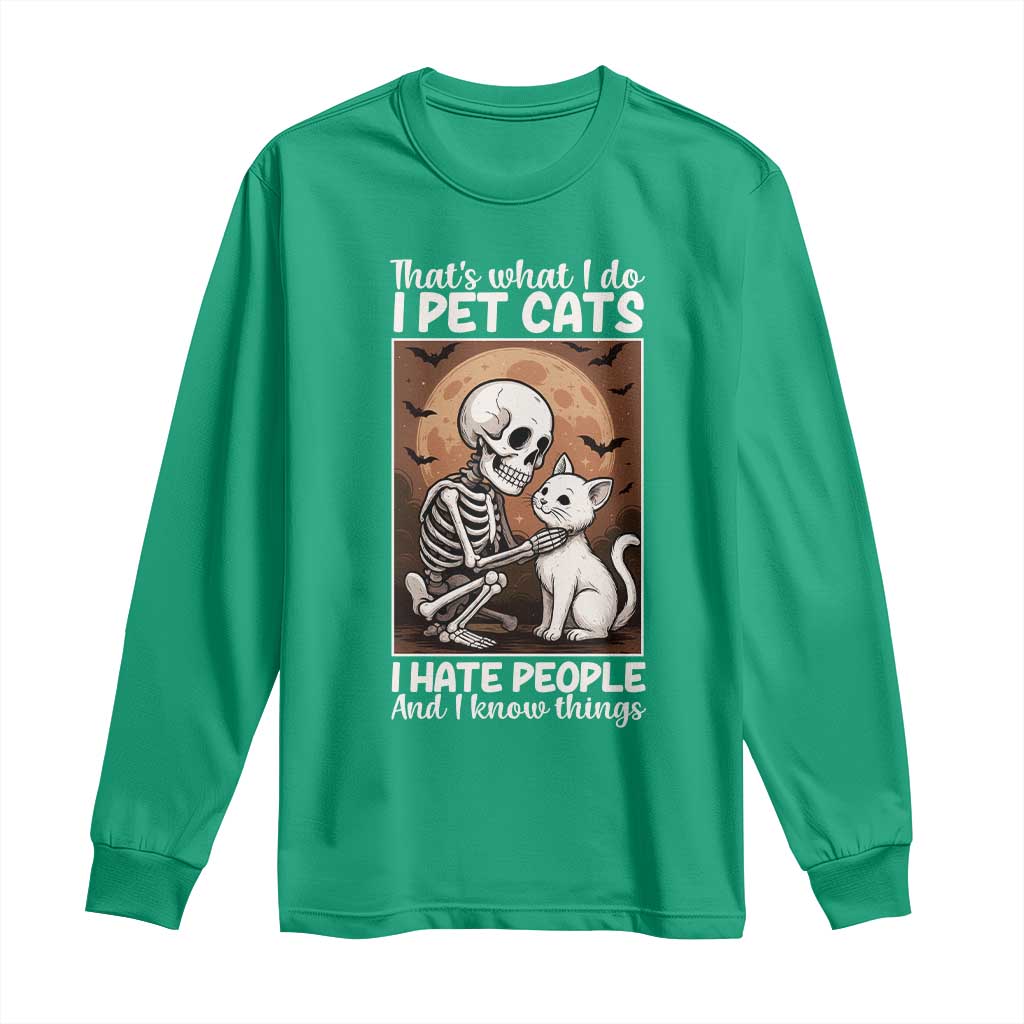 Funny Skeleton Cat Long Sleeve Shirt Thats What I Do I Pet Cats I Hate People And I Know Things - Wonder Print Shop