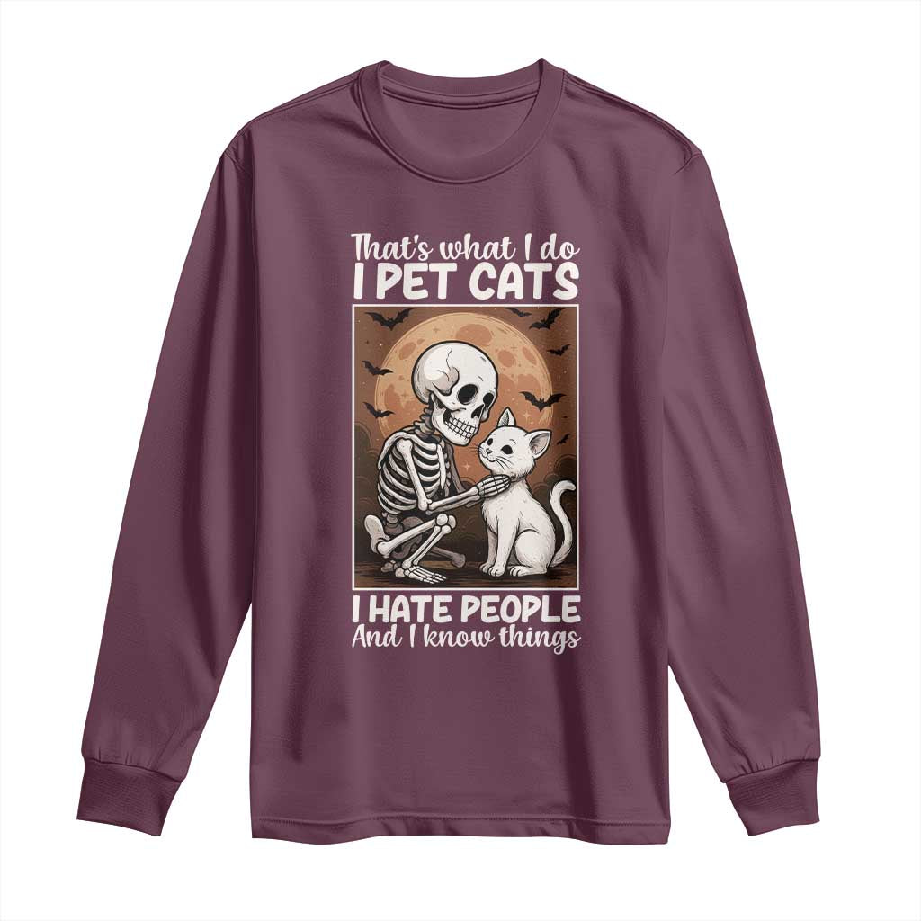 Funny Skeleton Cat Long Sleeve Shirt Thats What I Do I Pet Cats I Hate People And I Know Things - Wonder Print Shop