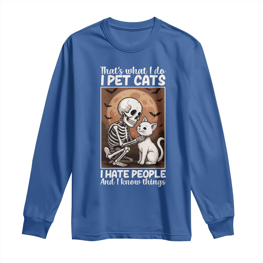 Funny Skeleton Cat Long Sleeve Shirt Thats What I Do I Pet Cats I Hate People And I Know Things - Wonder Print Shop