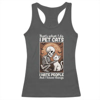 Funny Skeleton Cat Racerback Tank Top Thats What I Do I Pet Cats I Hate People And I Know Things - Wonder Print Shop