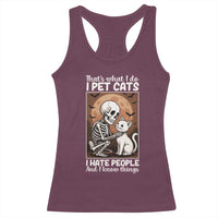 Funny Skeleton Cat Racerback Tank Top Thats What I Do I Pet Cats I Hate People And I Know Things - Wonder Print Shop