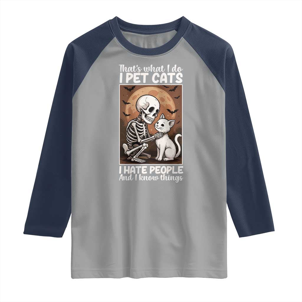 Funny Skeleton Cat Raglan Shirt Thats What I Do I Pet Cats I Hate People And I Know Things - Wonder Print Shop