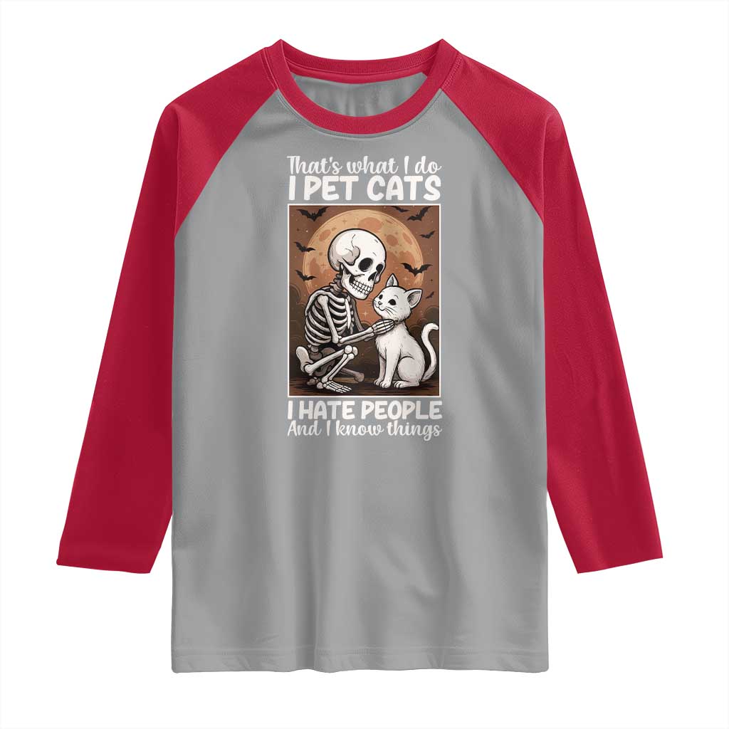 Funny Skeleton Cat Raglan Shirt Thats What I Do I Pet Cats I Hate People And I Know Things - Wonder Print Shop