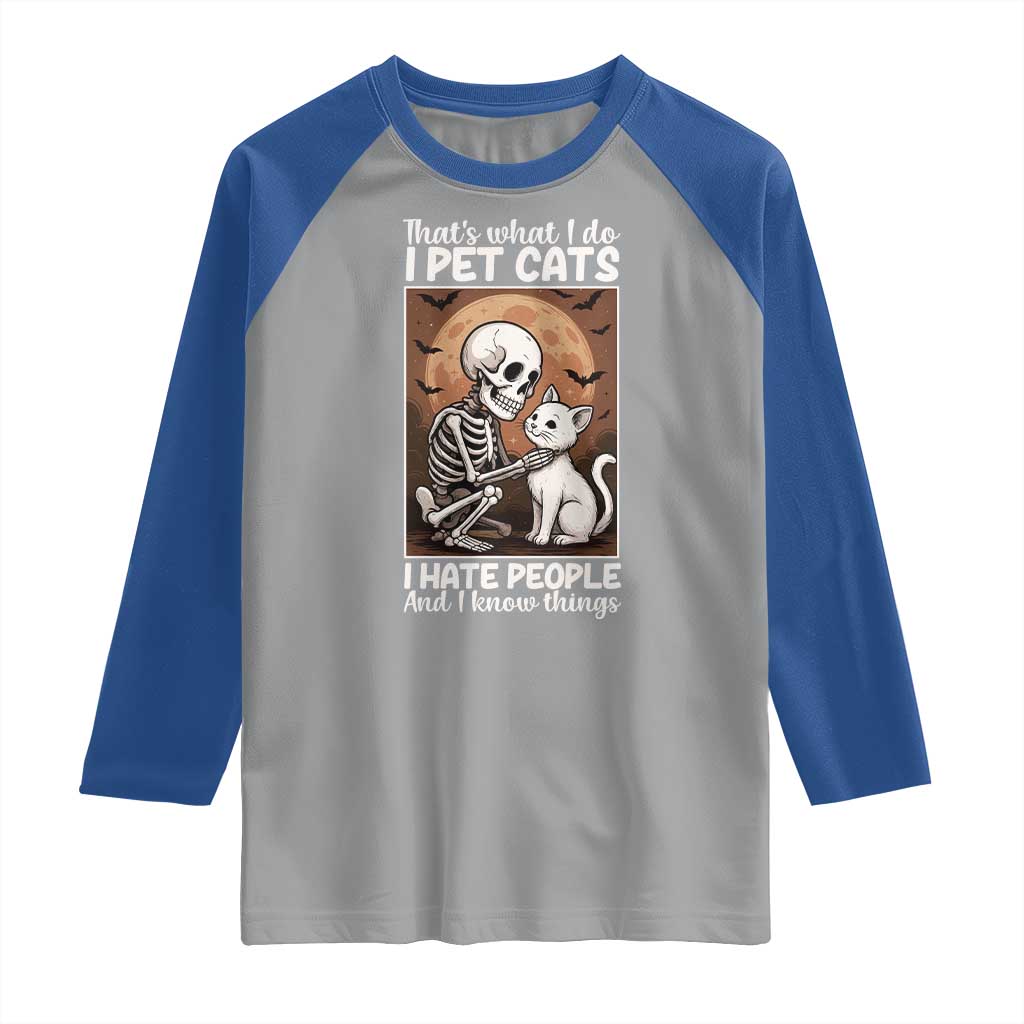 Funny Skeleton Cat Raglan Shirt Thats What I Do I Pet Cats I Hate People And I Know Things - Wonder Print Shop