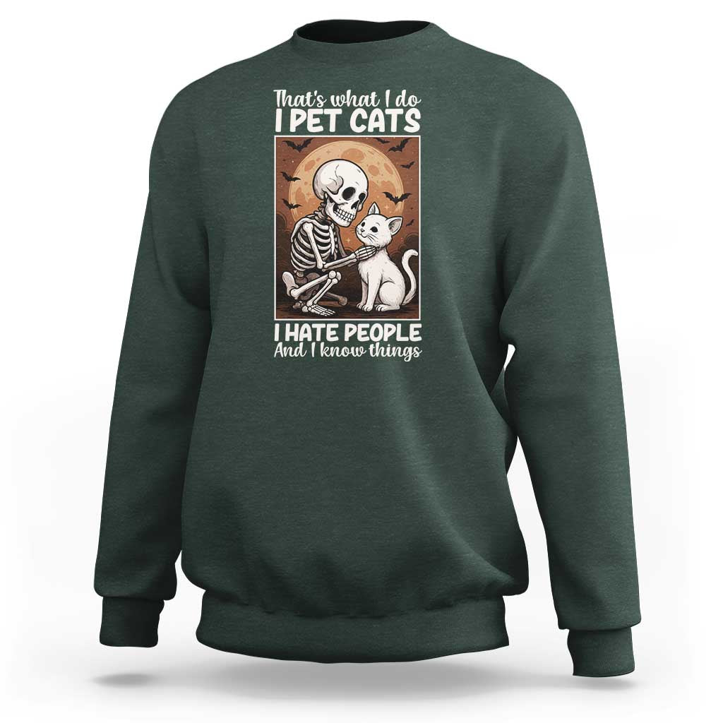 Funny Skeleton Cat Sweatshirt Thats What I Do I Pet Cats I Hate People And I Know Things - Wonder Print Shop