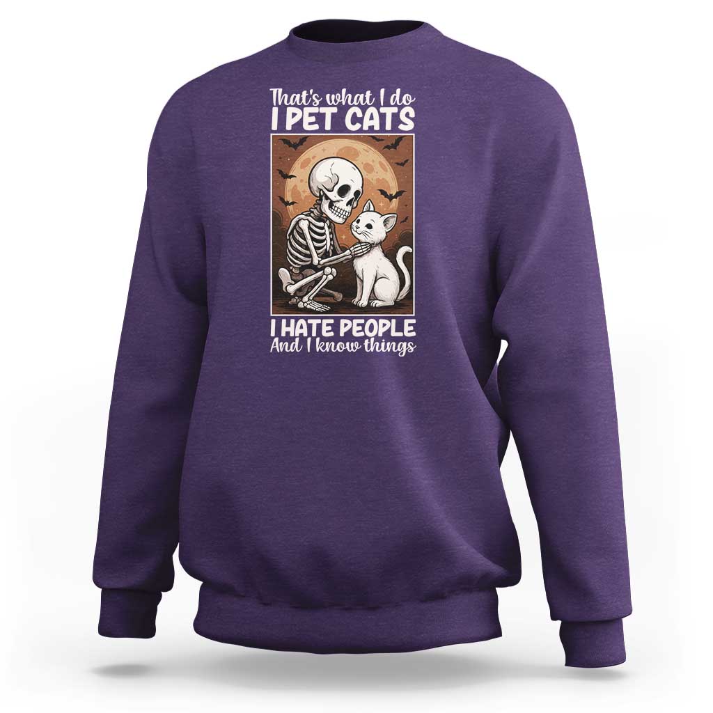 Funny Skeleton Cat Sweatshirt Thats What I Do I Pet Cats I Hate People And I Know Things - Wonder Print Shop