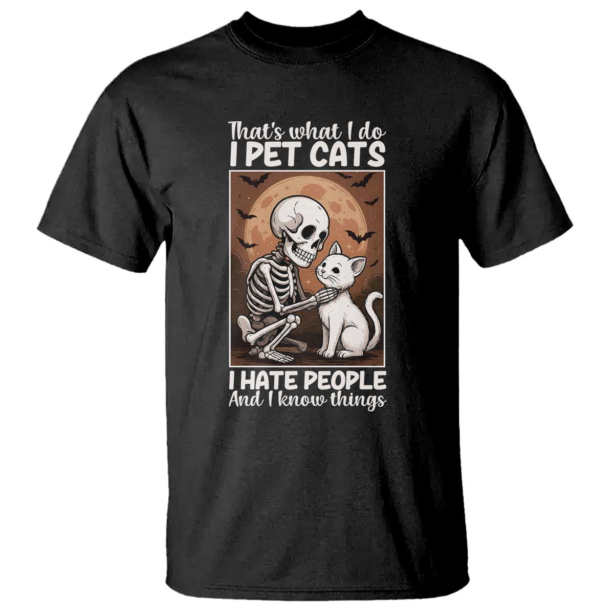 Funny Skeleton Cat T Shirt Thats What I Do I Pet Cats I Hate People And I Know Things - Wonder Print Shop