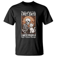 Funny Skeleton Cat T Shirt Thats What I Do I Pet Cats I Hate People And I Know Things - Wonder Print Shop