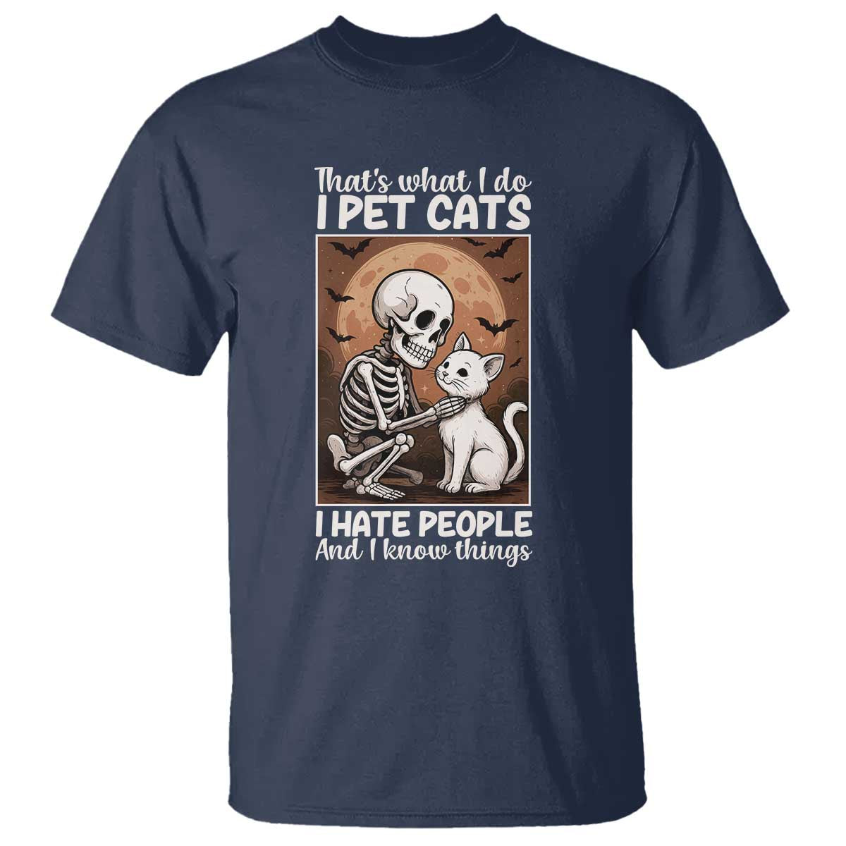 Funny Skeleton Cat T Shirt Thats What I Do I Pet Cats I Hate People And I Know Things - Wonder Print Shop