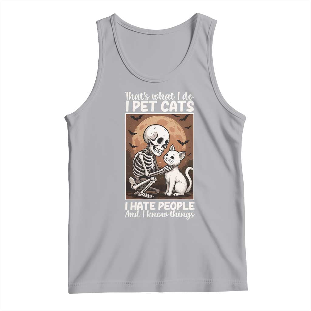 Funny Skeleton Cat Tank Top Thats What I Do I Pet Cats I Hate People And I Know Things - Wonder Print Shop