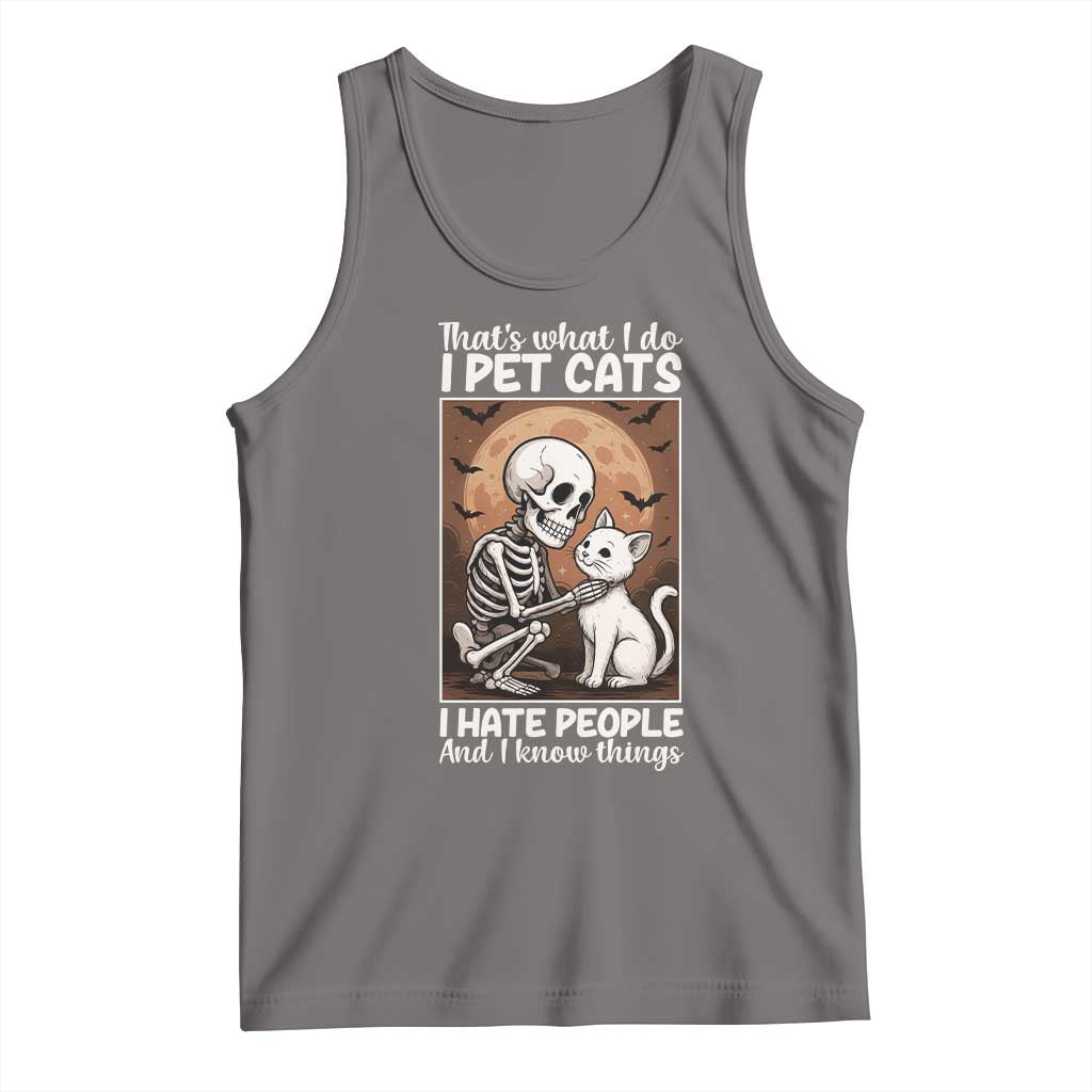 Funny Skeleton Cat Tank Top Thats What I Do I Pet Cats I Hate People And I Know Things - Wonder Print Shop