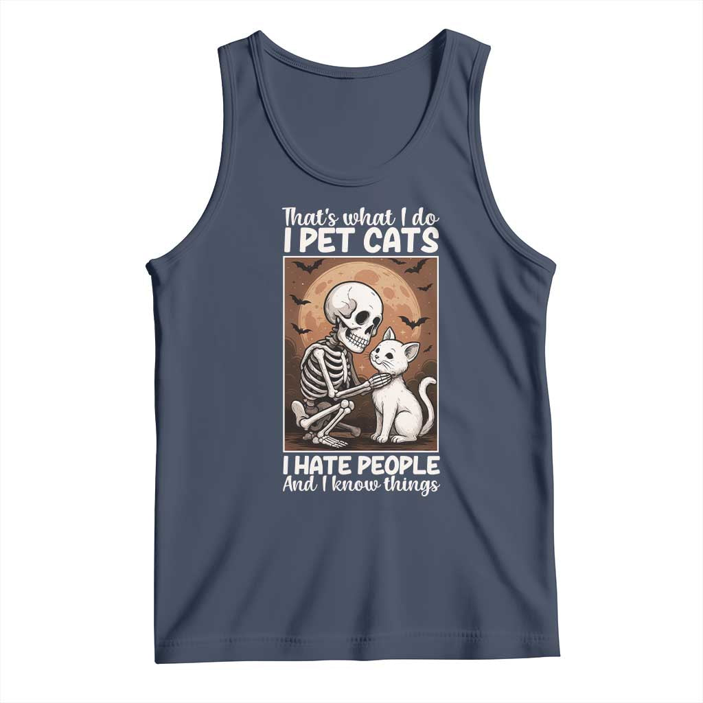 Funny Skeleton Cat Tank Top Thats What I Do I Pet Cats I Hate People And I Know Things - Wonder Print Shop