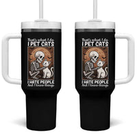 Funny Skeleton Cat Tumbler With Handle Thats What I Do I Pet Cats I Hate People And I Know Things