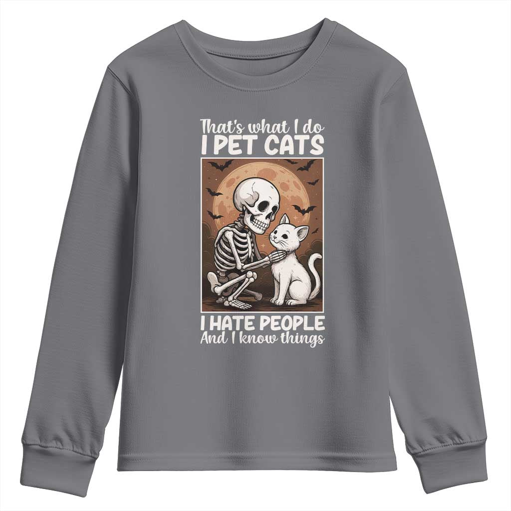 Funny Skeleton Cat Youth Sweatshirt Thats What I Do I Pet Cats I Hate People And I Know Things - Wonder Print Shop
