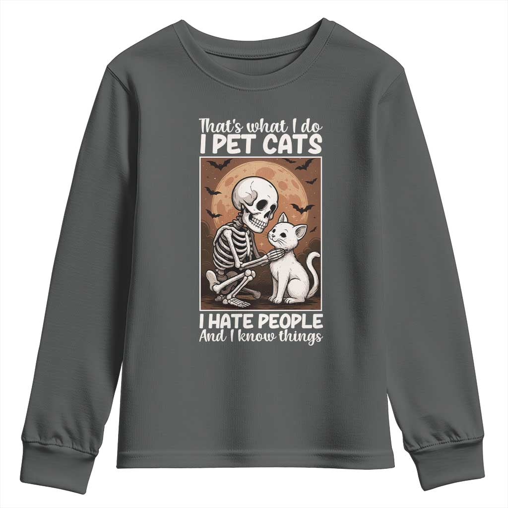 Funny Skeleton Cat Youth Sweatshirt Thats What I Do I Pet Cats I Hate People And I Know Things - Wonder Print Shop