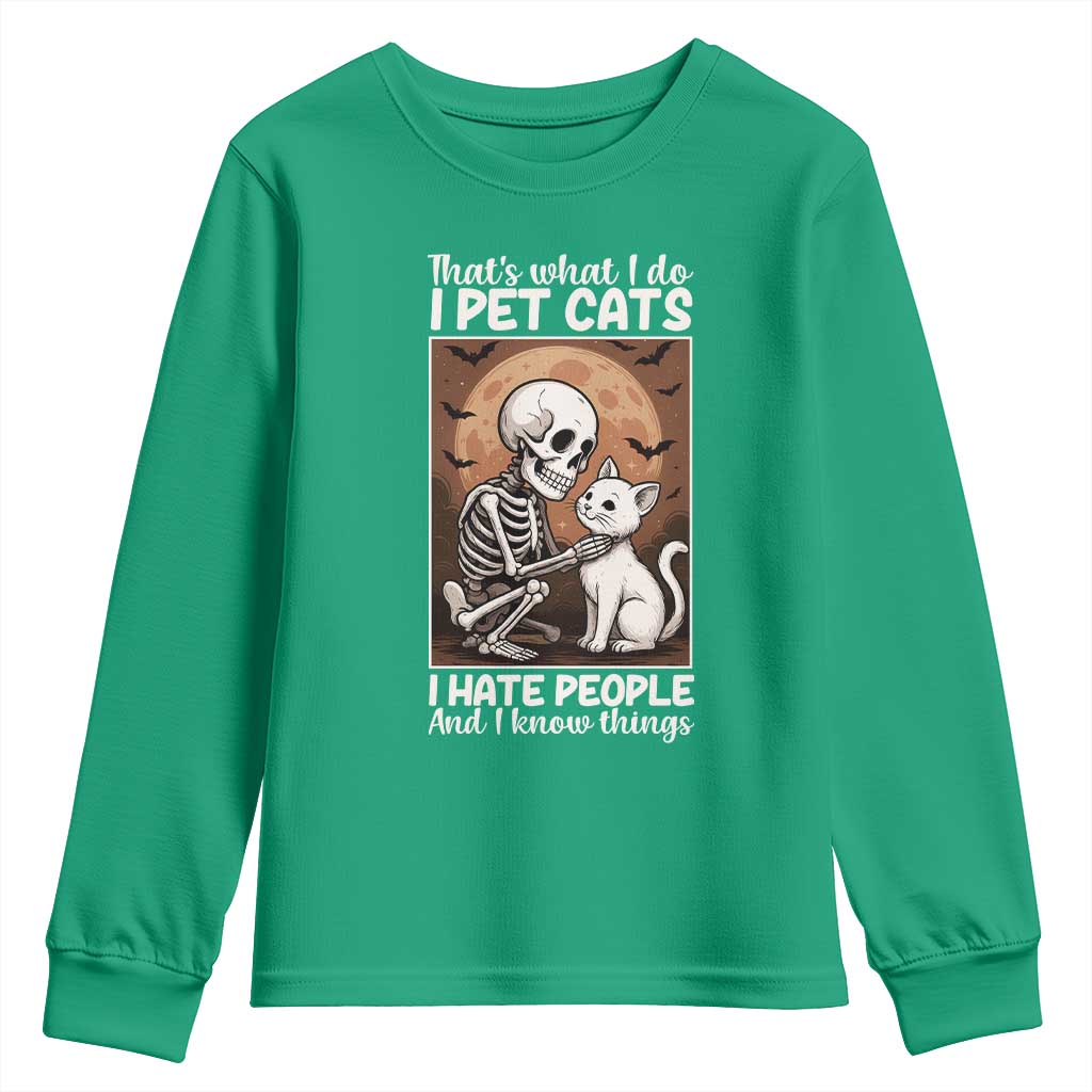 Funny Skeleton Cat Youth Sweatshirt Thats What I Do I Pet Cats I Hate People And I Know Things - Wonder Print Shop