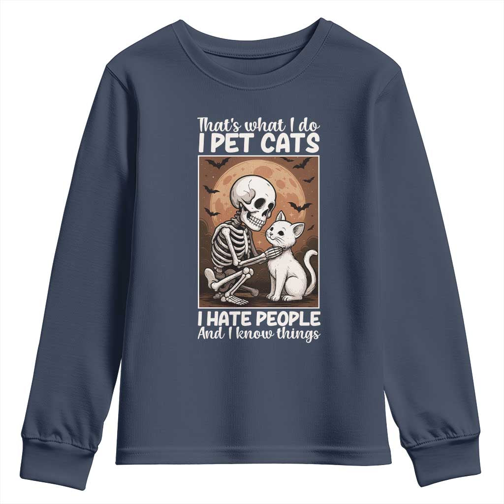 Funny Skeleton Cat Youth Sweatshirt Thats What I Do I Pet Cats I Hate People And I Know Things - Wonder Print Shop
