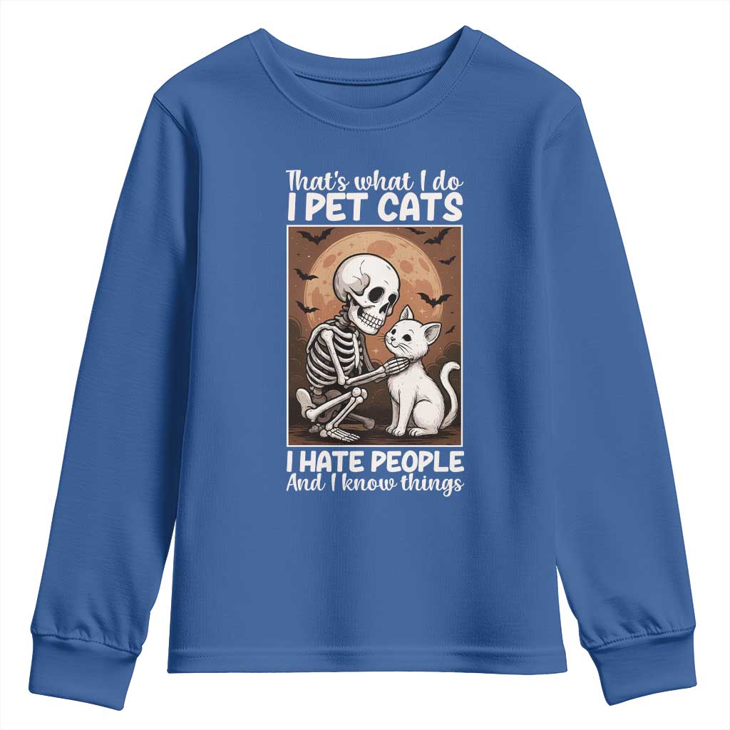Funny Skeleton Cat Youth Sweatshirt Thats What I Do I Pet Cats I Hate People And I Know Things - Wonder Print Shop