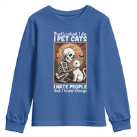 Funny Skeleton Cat Youth Sweatshirt Thats What I Do I Pet Cats I Hate People And I Know Things - Wonder Print Shop
