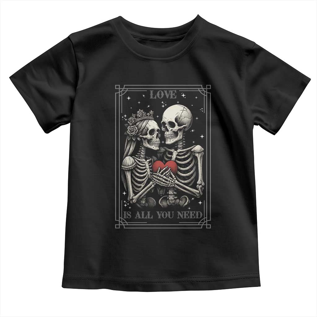 Love Is All You Need Toddler T Shirt Skeleton Lovers Funny Halloween Tarot - Wonder Print Shop