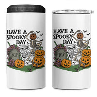 Funny Halloween Skeleton 4 in 1 Can Cooler Tumbler Have A Spooky Day
