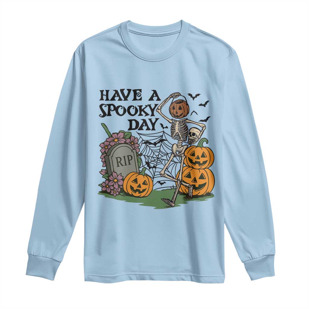 Funny Halloween Skeleton Long Sleeve Shirt Have A Spooky Day - Wonder Print Shop
