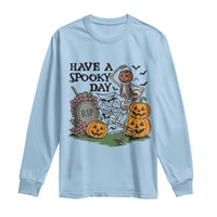 Funny Halloween Skeleton Long Sleeve Shirt Have A Spooky Day - Wonder Print Shop