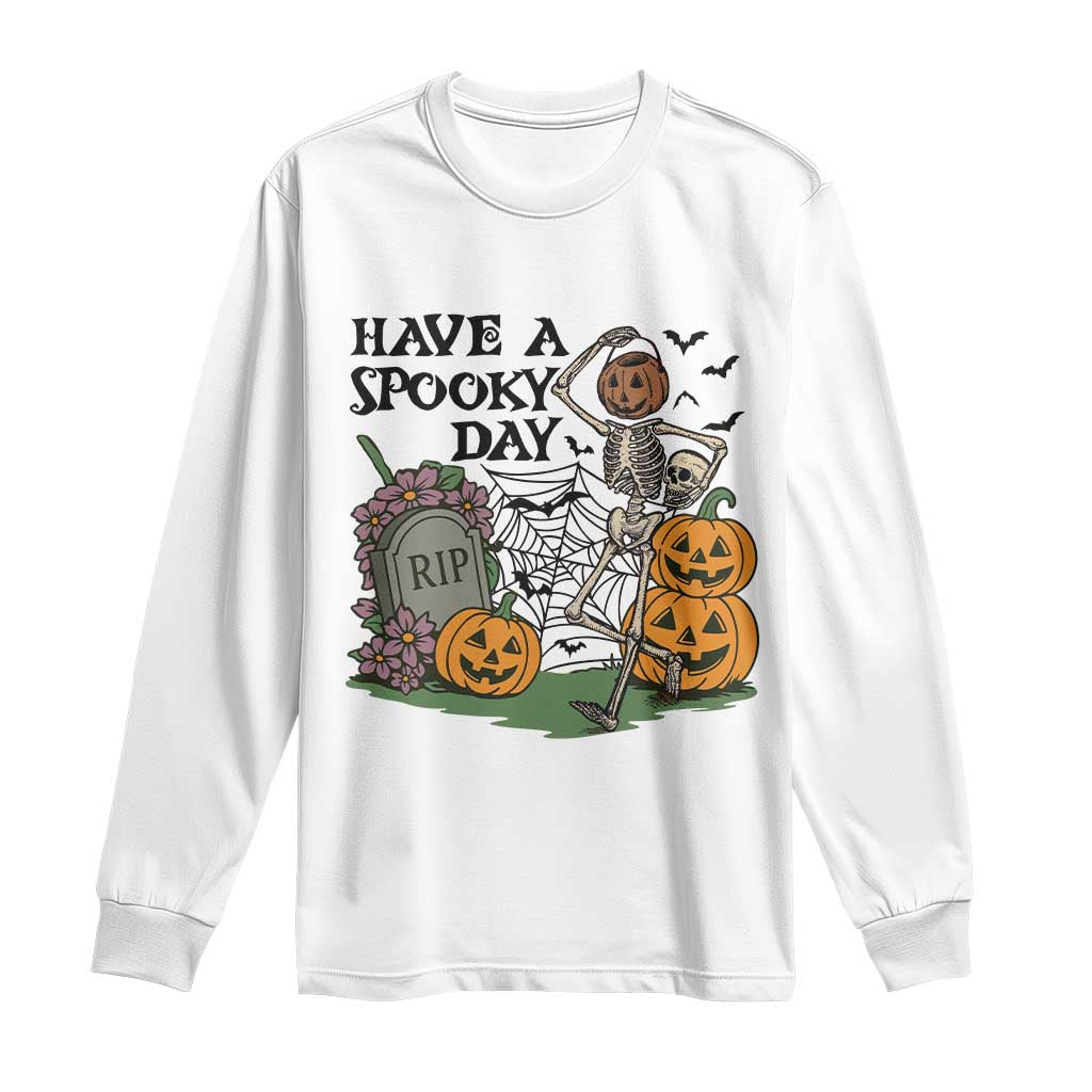Funny Halloween Skeleton Long Sleeve Shirt Have A Spooky Day - Wonder Print Shop