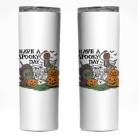 Funny Halloween Skeleton Skinny Tumbler Have A Spooky Day