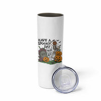 Funny Halloween Skeleton Skinny Tumbler Have A Spooky Day