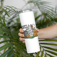 Funny Halloween Skeleton Skinny Tumbler Have A Spooky Day