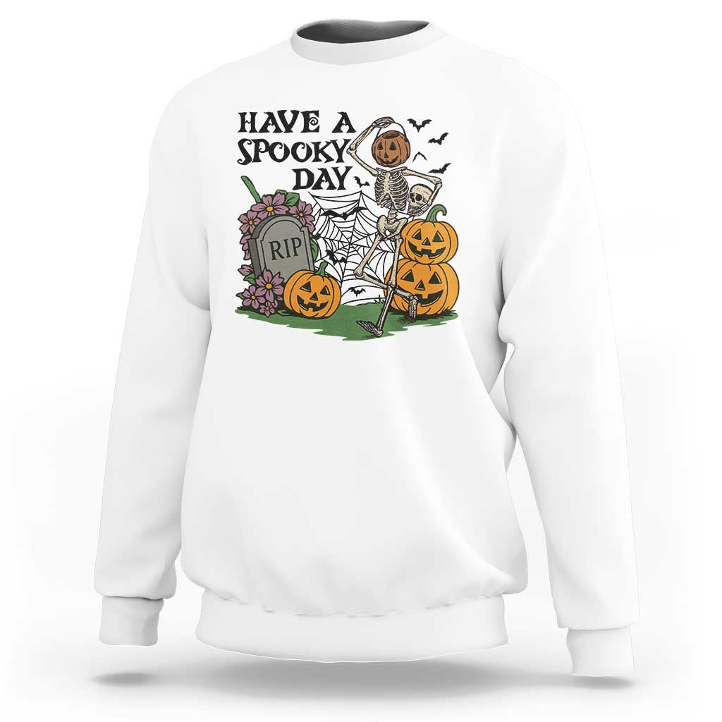 Funny Halloween Skeleton Sweatshirt Have A Spooky Day - Wonder Print Shop