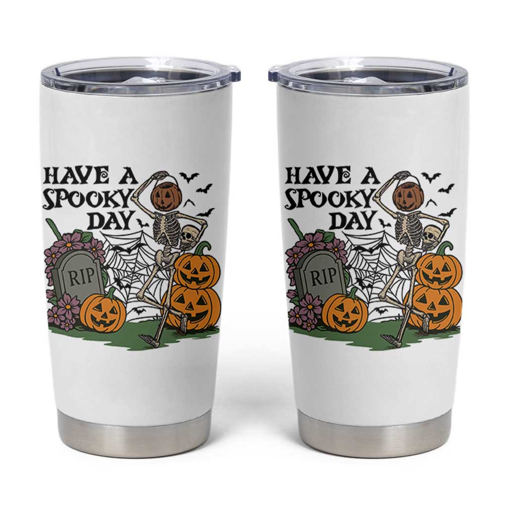 Funny Halloween Skeleton Tumbler Cup Have A Spooky Day