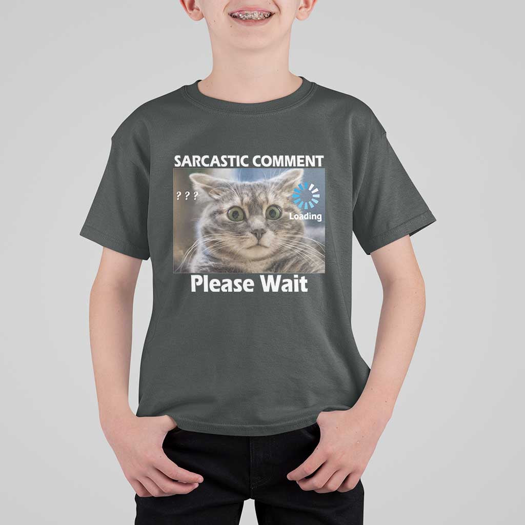 Sarcastic Comment Loading Please Wait T Shirt For Kid Funny Cat Meme Gift - Wonder Print Shop