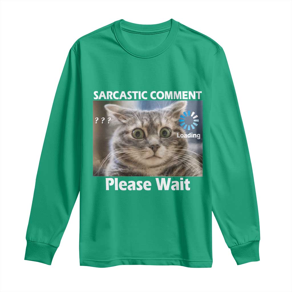 Sarcastic Comment Loading Please Wait Long Sleeve Shirt Funny Cat Meme Gift - Wonder Print Shop