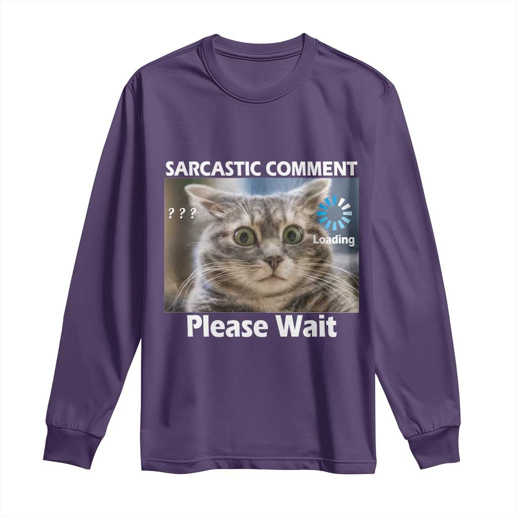 Sarcastic Comment Loading Please Wait Long Sleeve Shirt Funny Cat Meme Gift - Wonder Print Shop