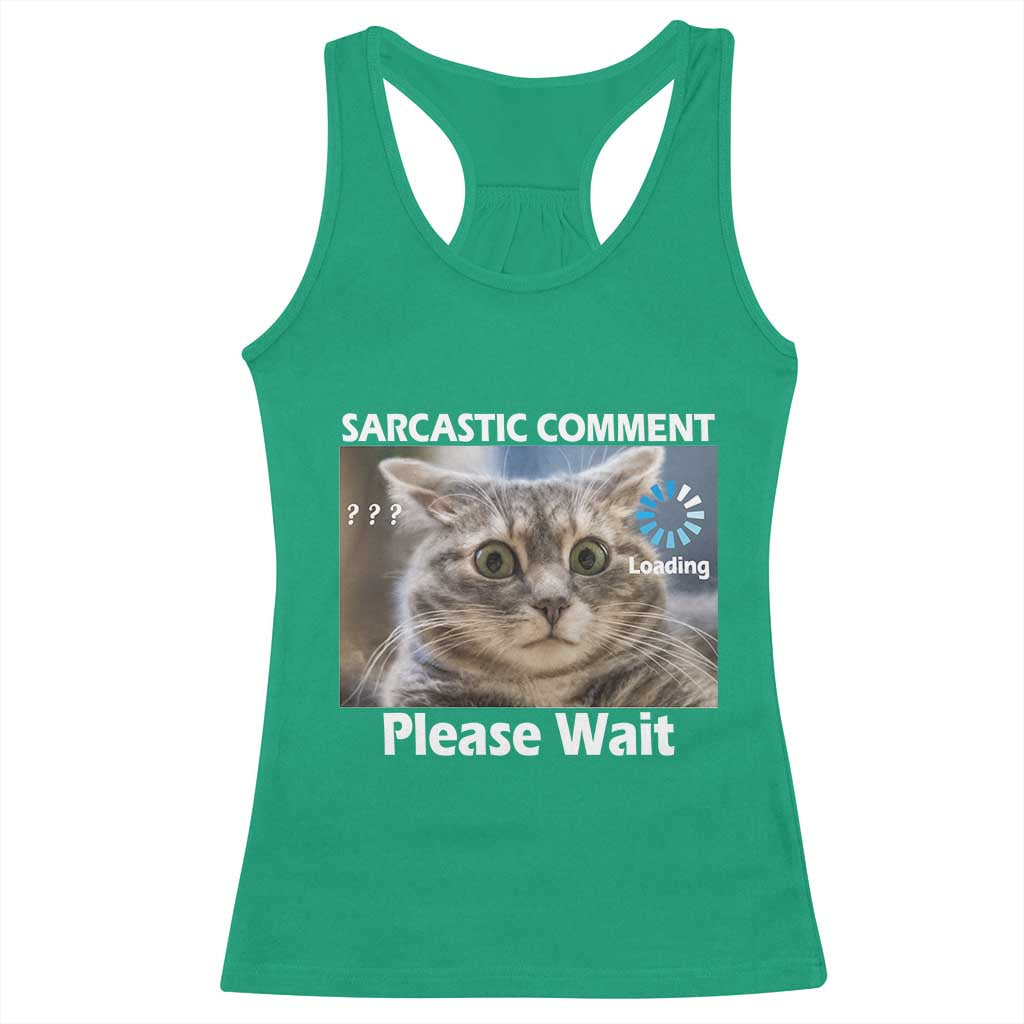 Sarcastic Comment Loading Please Wait Racerback Tank Top Funny Cat Meme Gift - Wonder Print Shop