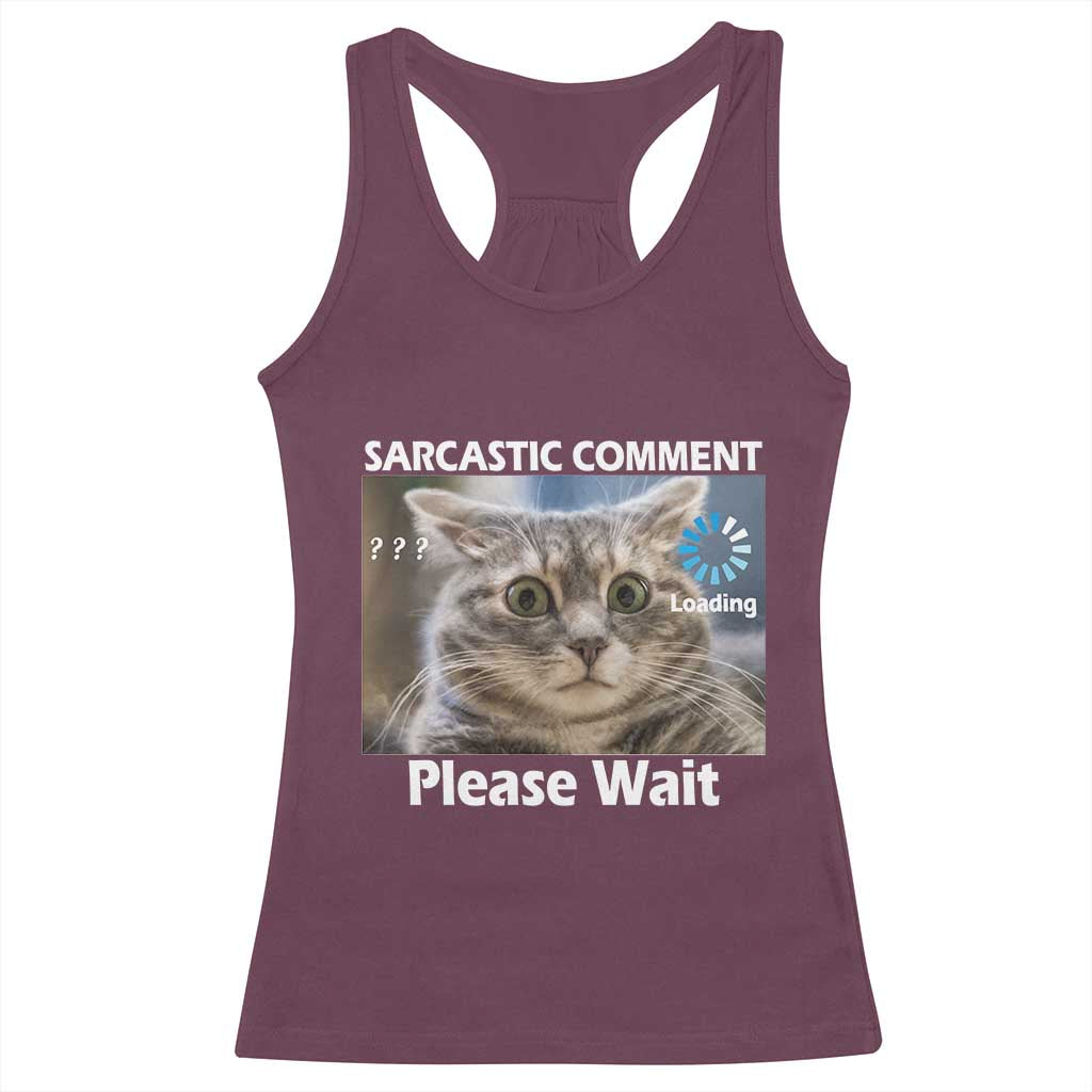 Sarcastic Comment Loading Please Wait Racerback Tank Top Funny Cat Meme Gift - Wonder Print Shop
