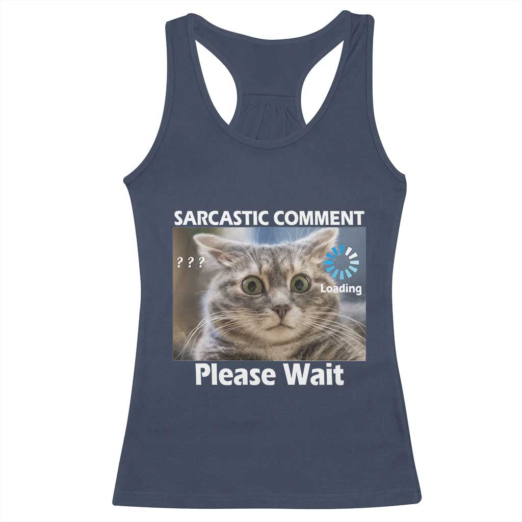 Sarcastic Comment Loading Please Wait Racerback Tank Top Funny Cat Meme Gift - Wonder Print Shop