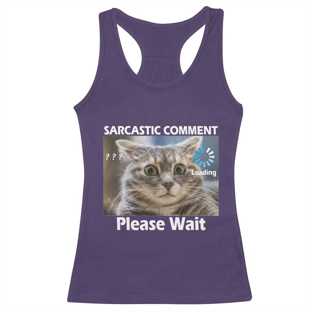 Sarcastic Comment Loading Please Wait Racerback Tank Top Funny Cat Meme Gift - Wonder Print Shop